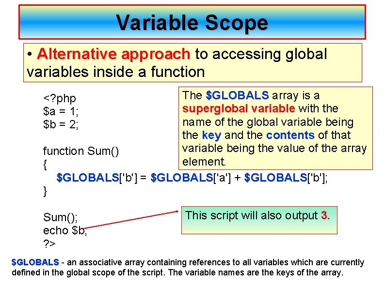 Variable Scope • Alternative approach to accessing global Alternative approach variables inside a function