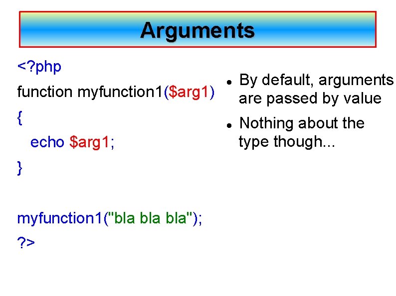 Arguments <? php function myfunction 1($arg 1) { echo $arg 1; } myfunction 1("bla