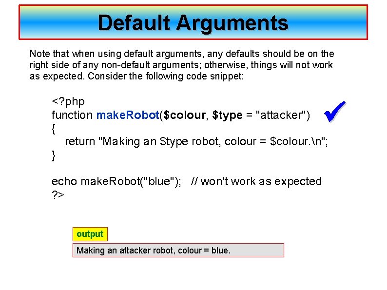 Default Arguments Note that when using default arguments, any defaults should be on the