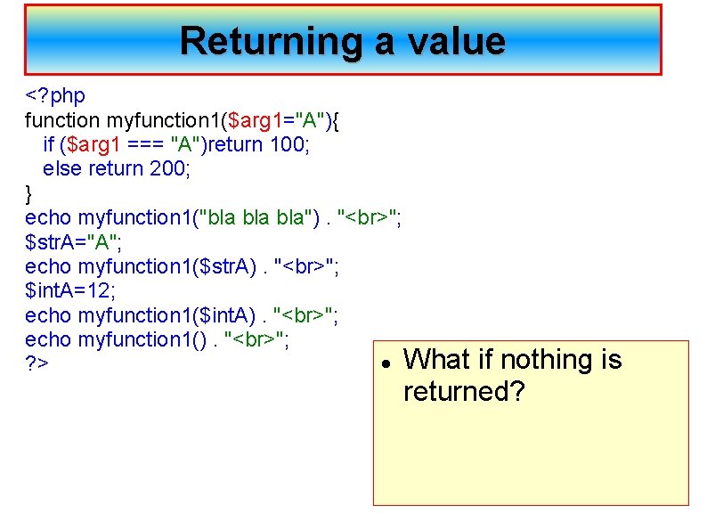 Returning a value <? php function myfunction 1($arg 1="A"){ if ($arg 1 === "A")return
