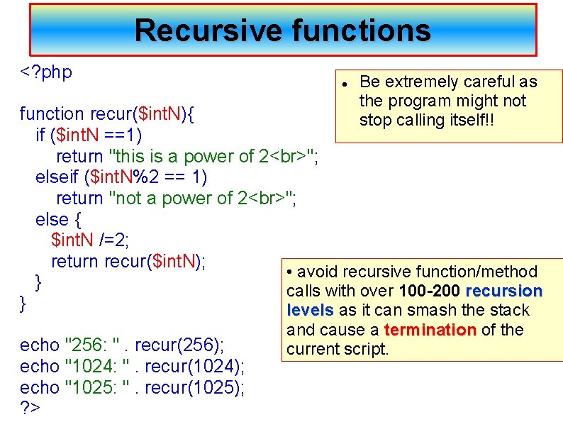 Recursive functions <? php Be extremely careful as the program might not stop calling