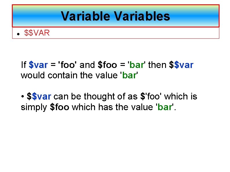Variables $$VAR If $var = 'foo' and $foo = 'bar' then $ $var would
