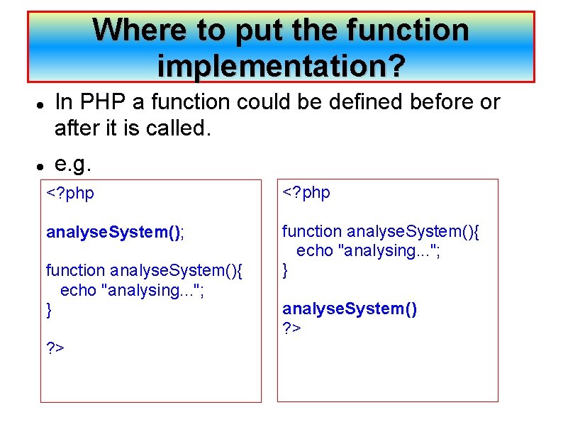 Where to put the function implementation? In PHP a function could be defined before