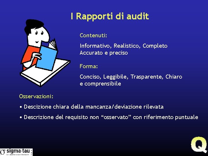 I Rapporti di audit Contenuti: Informativo, Realistico, Completo Accurato e preciso Forma: Conciso, Leggibile,