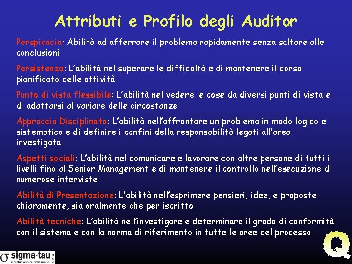 Attributi e Profilo degli Auditor Perspicacia: Abilità ad afferrare il problema rapidamente senza saltare