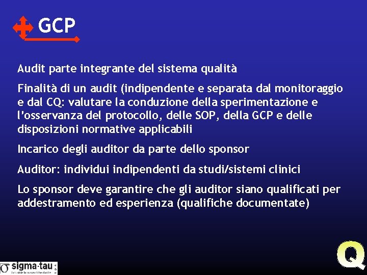 GCP Audit parte integrante del sistema qualità Finalità di un audit (indipendente e separata