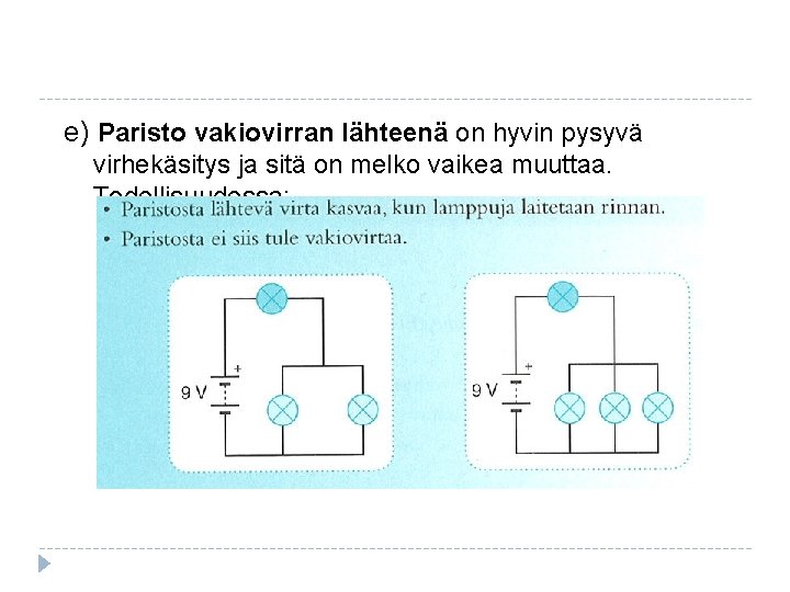 e) Paristo vakiovirran lähteenä on hyvin pysyvä virhekäsitys ja sitä on melko vaikea muuttaa.