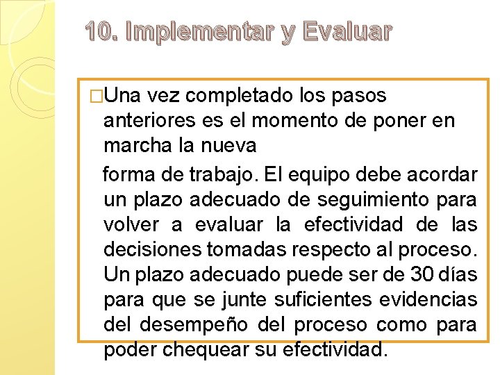 10. Implementar y Evaluar �Una vez completado los pasos anteriores es el momento de