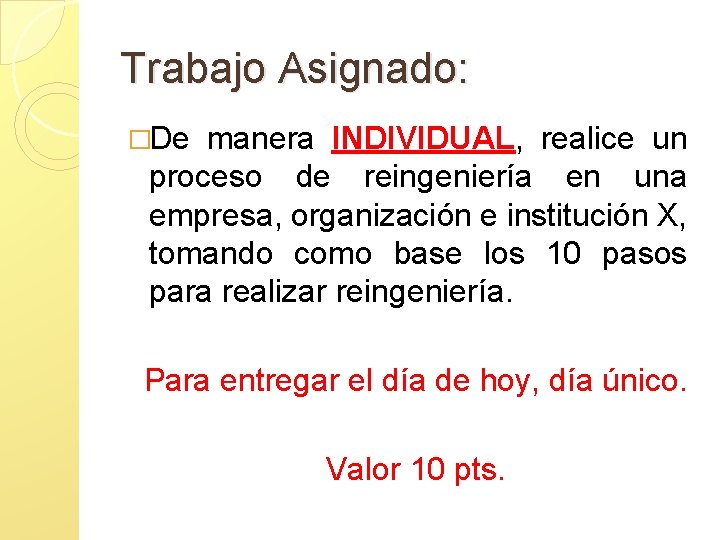 Trabajo Asignado: �De manera INDIVIDUAL, realice un proceso de reingeniería en una empresa, organización