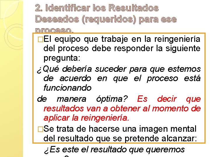 2. Identificar los Resultados Deseados (requeridos) para ese proceso. �El equipo que trabaje en