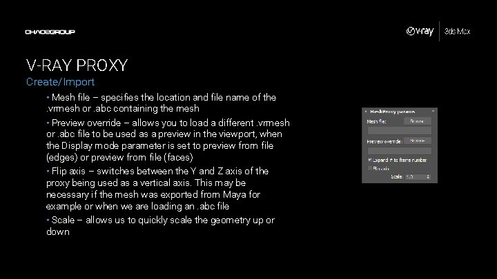 V-RAY PROXY Create/Import • Mesh file – specifies the location and file name of