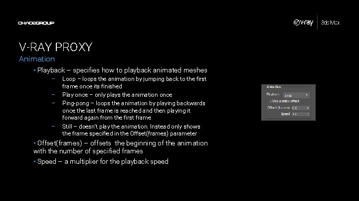 V-RAY PROXY Animation • Playback – specifies how to playback animated meshes – –