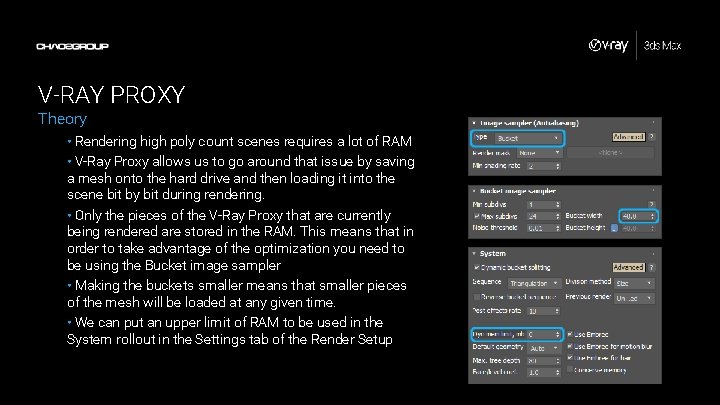 V-RAY PROXY Theory • Rendering high poly count scenes requires a lot of RAM