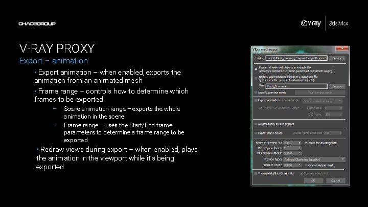 V-RAY PROXY Export – animation • Export animation – when enabled, exports the animation