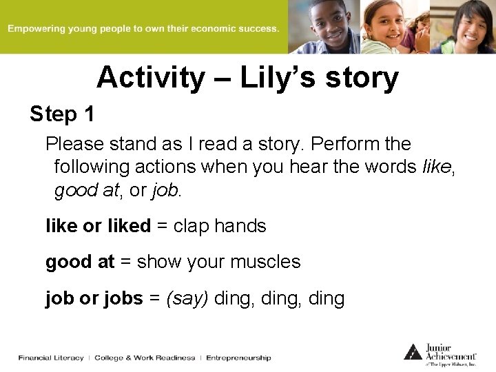 Activity – Lily’s story Step 1 Please stand as I read a story. Perform