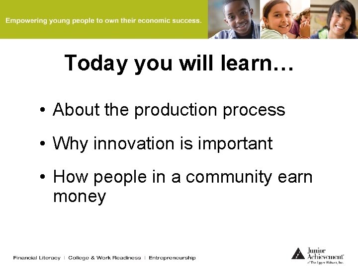 Today you will learn… • About the production process • Why innovation is important