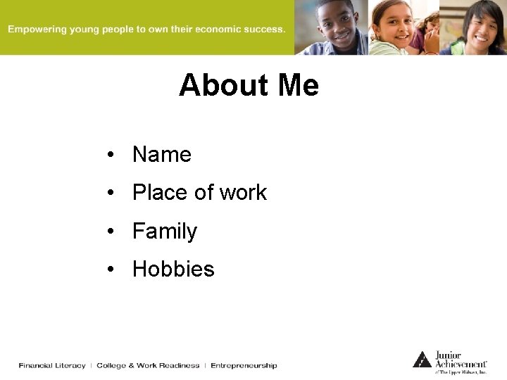 About Me • Name • Place of work • Family • Hobbies 