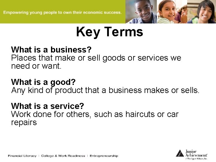 Key Terms What is a business? Places that make or sell goods or services