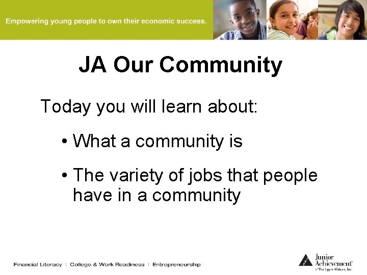 JA Our Community Today you will learn about: • What a community is •