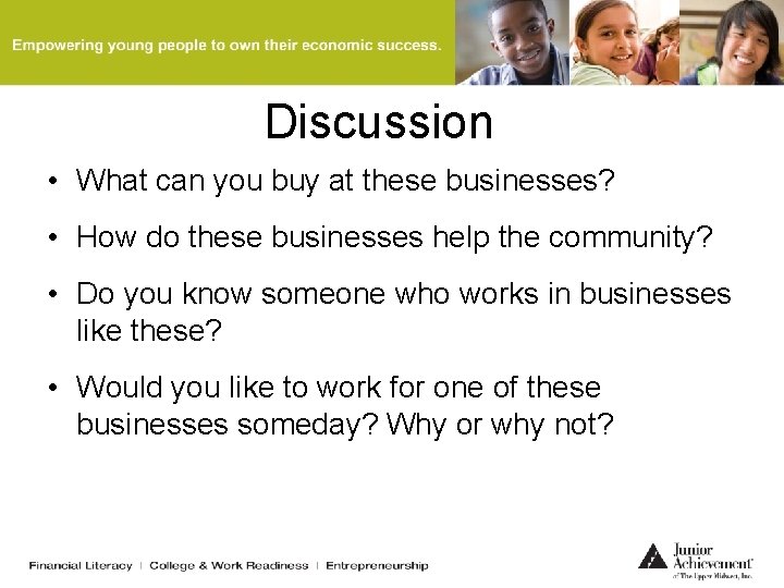 Discussion • What can you buy at these businesses? • How do these businesses