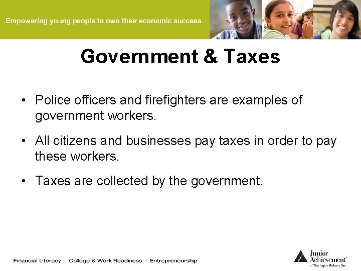 Government & Taxes • Police officers and firefighters are examples of government workers. •