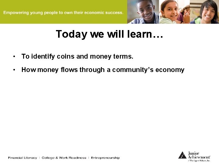 Today we will learn… • To identify coins and money terms. • How money