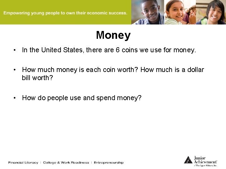 Money • In the United States, there are 6 coins we use for money.