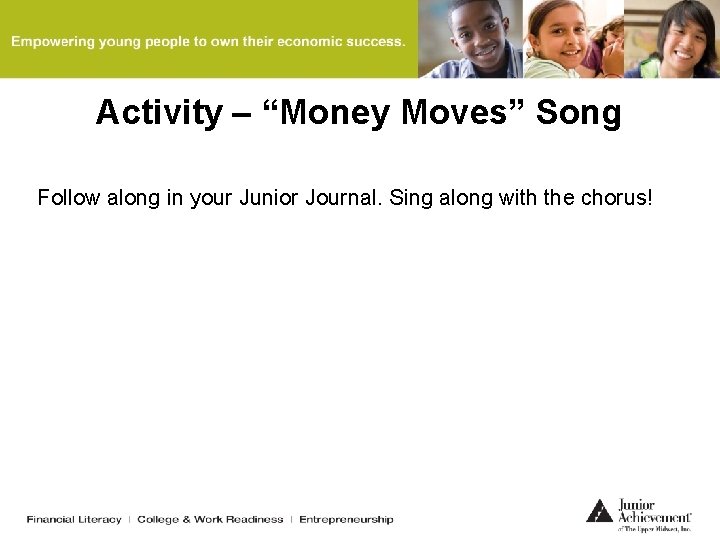 Activity – “Money Moves” Song Follow along in your Junior Journal. Sing along with Activity – “Money Moves” Song Follow along in your Junior Journal. Sing along with