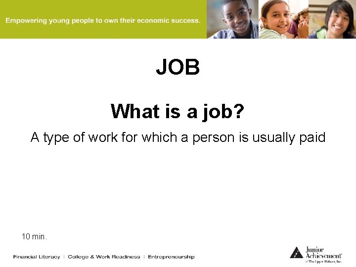 JOB What is a job? A type of work for which a person is