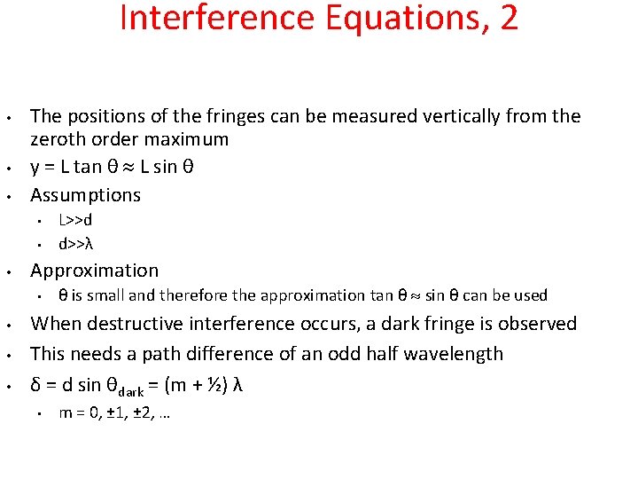 Interference Equations, 2 • • • The positions of the fringes can be measured