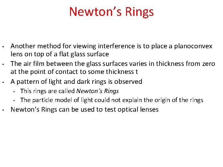 Newton’s Rings • • • Another method for viewing interference is to place a