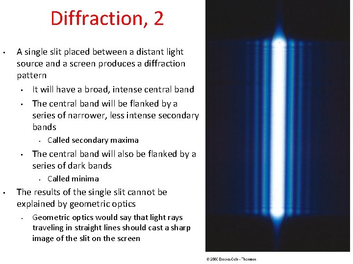 Diffraction, 2 • A single slit placed between a distant light source and a