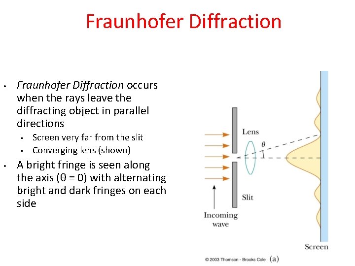 Fraunhofer Diffraction • Fraunhofer Diffraction occurs when the rays leave the diffracting object in