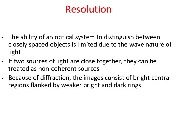 Resolution • • • The ability of an optical system to distinguish between closely