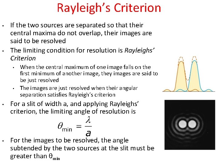 Rayleigh’s Criterion • • If the two sources are separated so that their central