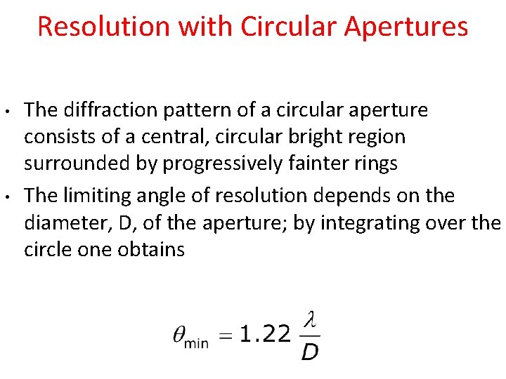 Resolution with Circular Apertures • • The diffraction pattern of a circular aperture consists