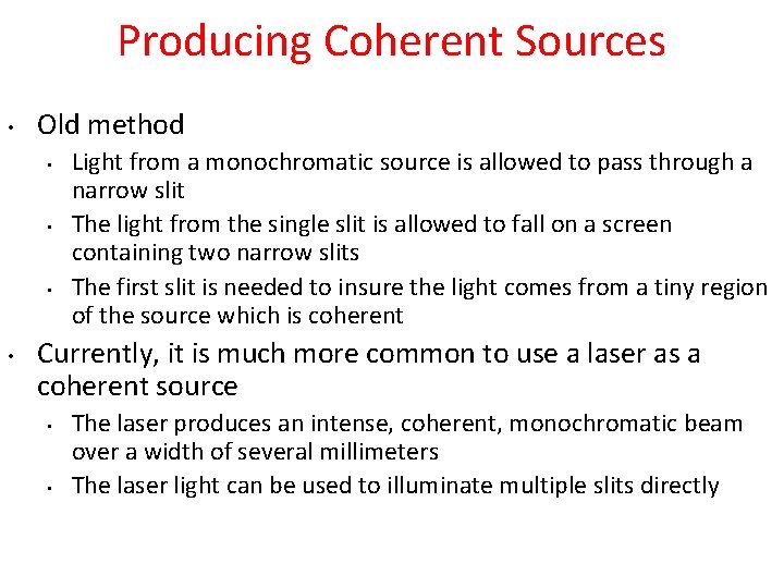 Producing Coherent Sources • Old method • • Light from a monochromatic source is