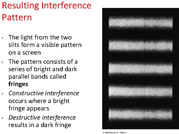 Resulting Interference Pattern • • The light from the two slits form a visible