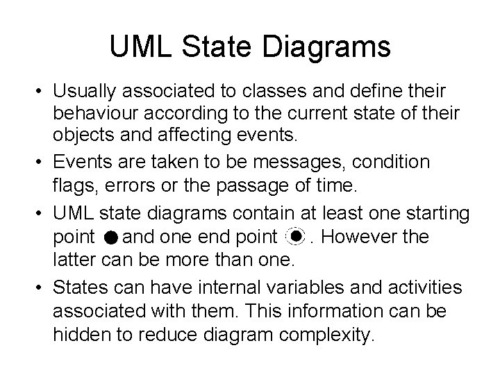 UML State Diagrams • Usually associated to classes and define their behaviour according to