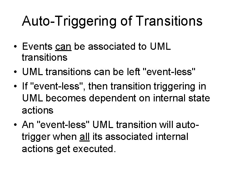 Auto-Triggering of Transitions • Events can be associated to UML transitions • UML transitions