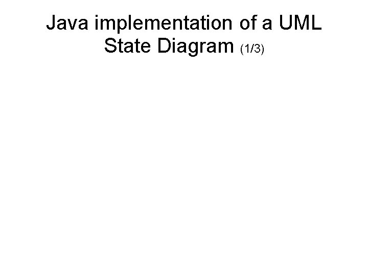 Java implementation of a UML State Diagram (1/3) 