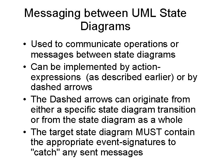 Messaging between UML State Diagrams • Used to communicate operations or messages between state