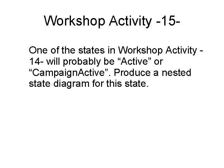 Workshop Activity -15 One of the states in Workshop Activity 14 - will probably