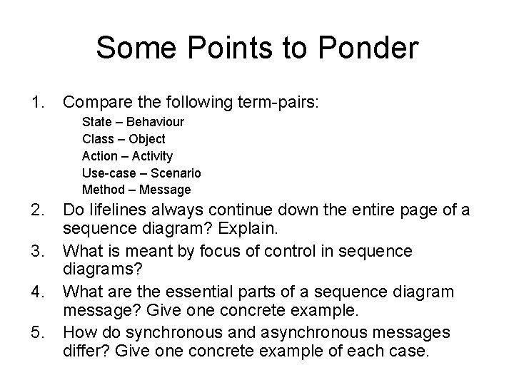 Some Points to Ponder 1. Compare the following term-pairs: State – Behaviour Class –