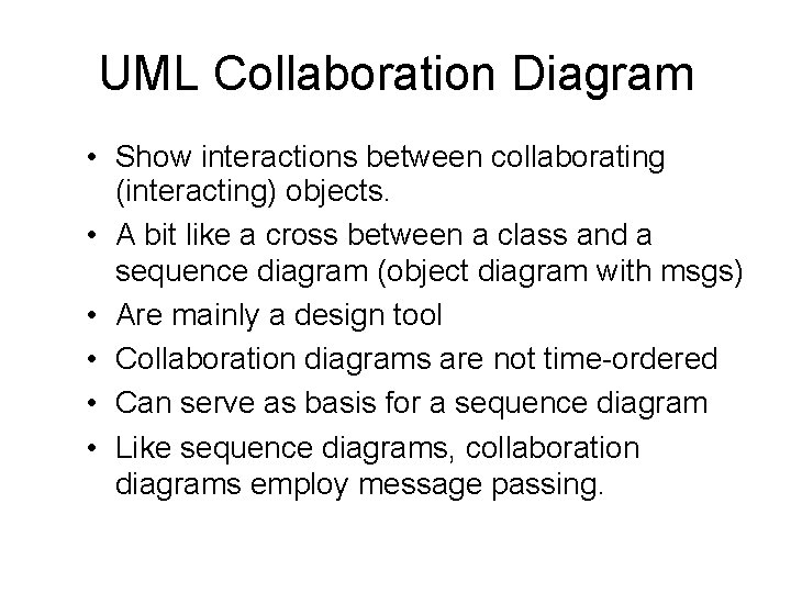 UML Collaboration Diagram • Show interactions between collaborating (interacting) objects. • A bit like