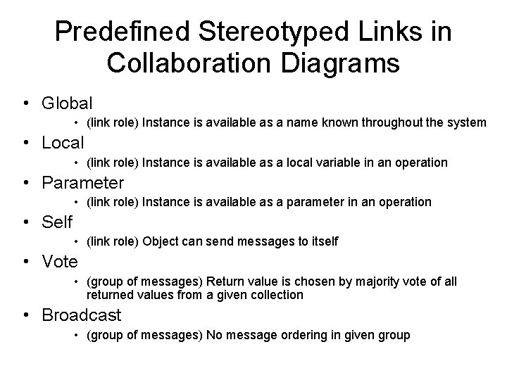 Predefined Stereotyped Links in Collaboration Diagrams • Global • (link role) Instance is available