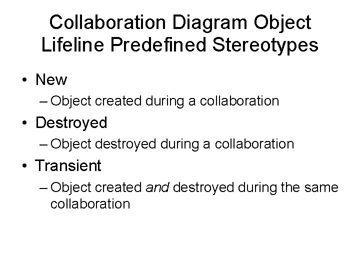 Collaboration Diagram Object Lifeline Predefined Stereotypes • New – Object created during a collaboration