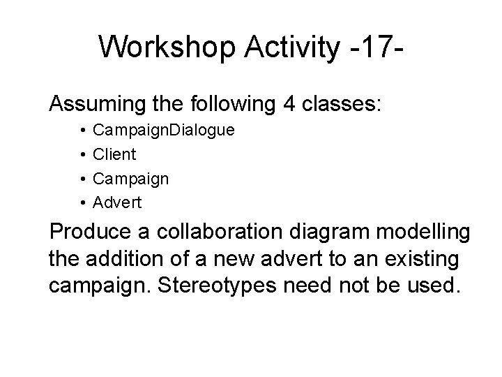 Workshop Activity -17 Assuming the following 4 classes: • • Campaign. Dialogue Client Campaign