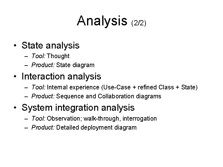 Analysis (2/2) • State analysis – Tool: Thought – Product: State diagram • Interaction