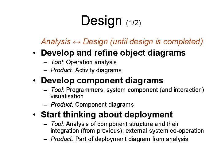 Design (1/2) Analysis ↔ Design (until design is completed) • Develop and refine object